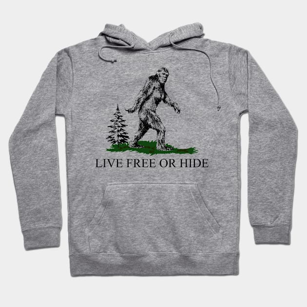 Bigfoot Live Free Or Hide Hoodie by JohnnyBoyOutfitters